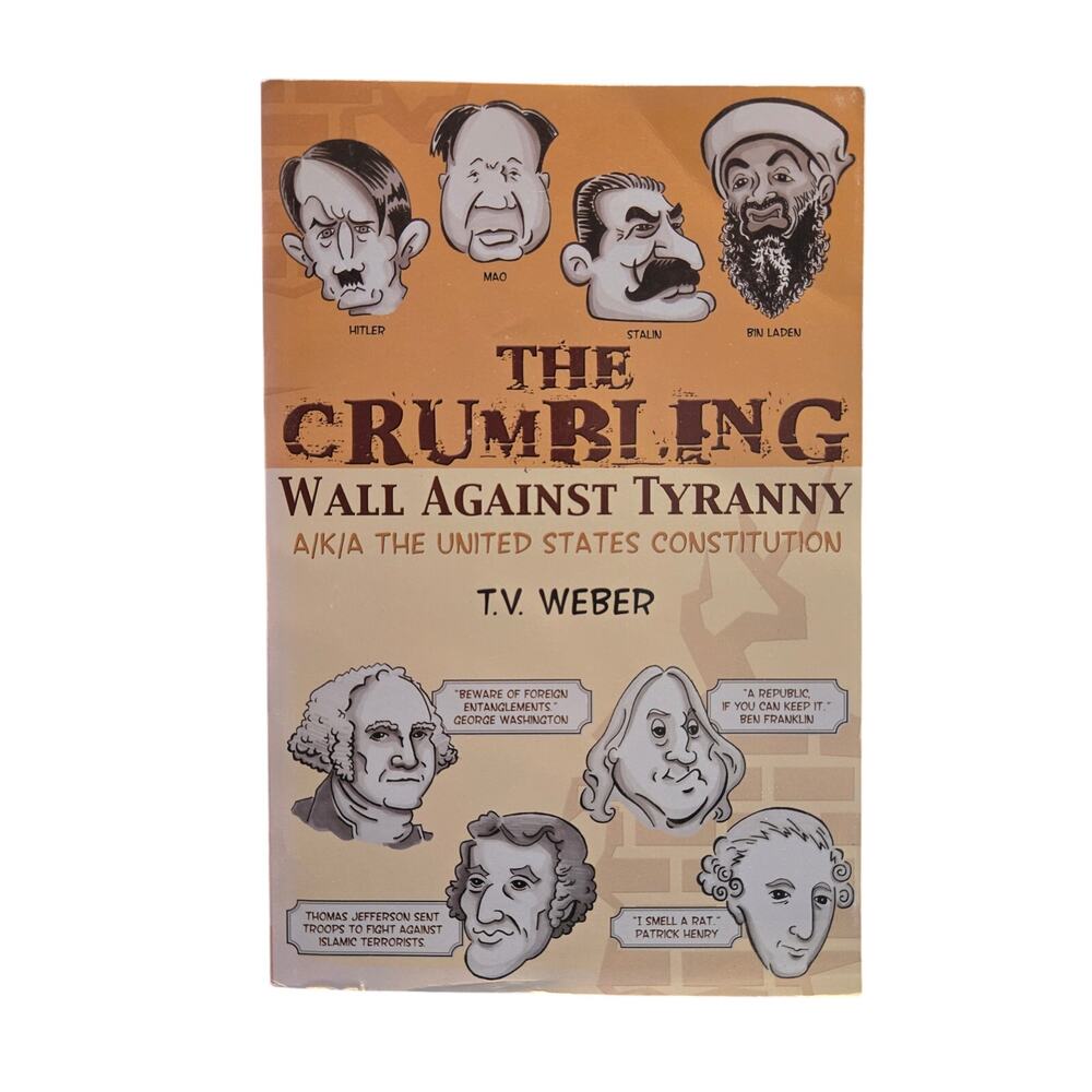 T.V. Weber Crumbling Wall Against Tyranny US Constitution 1st/1st Epic Press
